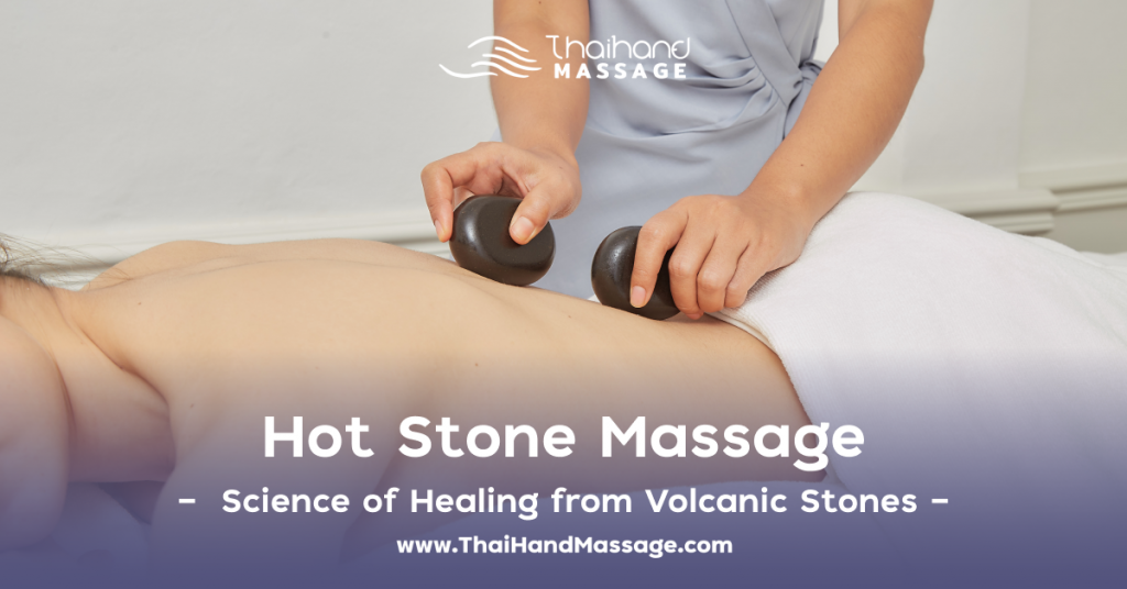 Hot Stone Massage - Science of Healing from Volcanic Stone.