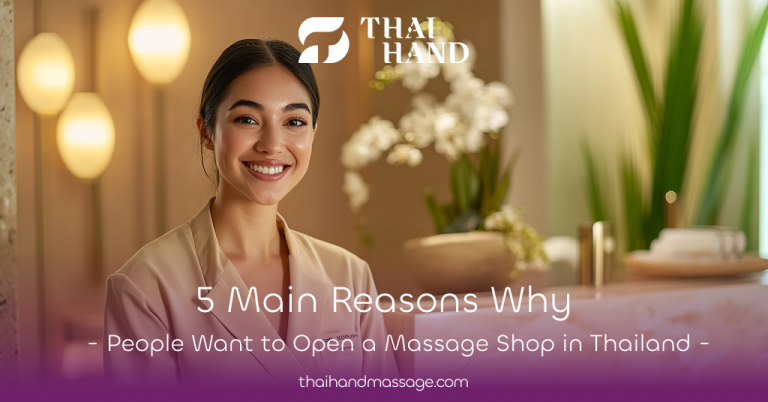 5 Main Reasons People Want to Open a Massage Shop in Thailand